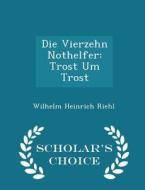Die Vierzehn Nothelfer di Wilhelm Heinrich Riehl edito da Scholar's Choice
