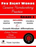 Cursive Handwriting Practice, FRY High Frequency Sight Words, Growth Mindset Affirmations, Grade 2, Combines Tracing and Writing, Perfect for Young Wr di Arlissa Pinkelton edito da Lulu.com