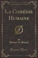 La Comedie Humaine (classic Reprint) di Honore De Balzac edito da Forgotten Books