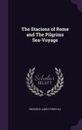 The Stacions Of Rome And The Pilgrims Sea-voyage di Frederick James Furnivall edito da Palala Press