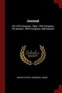 Journal: 1st-13th Congress . Repr. 14th Congress, 1st Session - 50th Congress, 2nd Session edito da CHIZINE PUBN