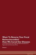 Want To Reverse Your Focal Retinochoroiditis? How We Cured Our Diseases. The 30 Day Journal for Raw Vegan Plant-Based De di Health Central edito da Raw Power
