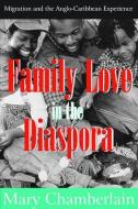 Family Love in the Diaspora di Mary Chamberlain edito da Taylor & Francis Inc