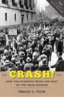 Crash! - How the Economic Boom and Bust of the 1920s Worked di Phillip G. Payne edito da Johns Hopkins University Press