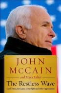 The Restless Wave: Good Times, Just Causes, Great Fights, and Other Appreciations di John Mccain, Mark Salter edito da THORNDIKE PR