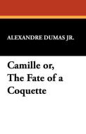 Camille or, The Fate of a Coquette di Alexandre Dumas Jr. edito da Wildside Press