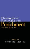 Philosophical Perspectives on Punishment, Second Edition di Gertrude Ezorsky edito da State University of New York Press