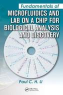 Fundamentals of Microfluidics and Lab on a Chip for Biological Analysis and Discovery di Paul C. H. Li edito da Taylor & Francis Inc