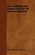 Clan Traditions and Popular Tales of the Western Highlands di John Gregorson Campbell edito da Lewis Press