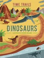 Time Trails: Dinosaurs di Liz Gogerly, Rob Hunt edito da Hachette Children's Group