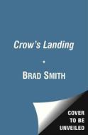 Crow's Landing di B. J. Smith, Brad Smith edito da Scribner Book Company