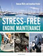 Stress-Free Engine Maintenance di Duncan Wells, Jonathan Parker edito da Bloomsbury USA