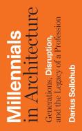 Millennials in Architecture di Darius Sollohub edito da University of Texas Press