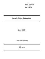 Field Manual FM 3-07.1 Security Force Assistance May 2009 di United States Government Us Army edito da Createspace