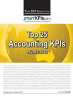 Top 25 Accounting Kpis of 2011-2012 di The Kpi Institute edito da Createspace