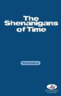 The Shenanigans of Time: Related Stories of Love and Longing di P. A. Chawla edito da Createspace
