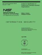 Codes for Identification of Federal and Federally-Assisted Organizations di National Institute of Standards and Tech, William C. Barker, Hildegard Ferraiolo edito da Createspace