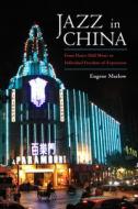 Jazz in China di Eugene Marlow edito da University Press of Mississippi