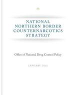 National Northern Border Counternarcotics Strategy di Executive Office of the President of the edito da Createspace