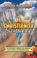 Is Christianity Sensible? di Stephen Adu-Boahen edito da Balboa Press