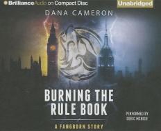 Burning the Rule Book di Dana Cameron edito da Brilliance Audio
