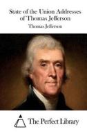State of the Union Addresses of Thomas Jefferson di Thomas Jefferson edito da Createspace