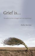 Grief is... di Heike Mertins edito da FriesenPress