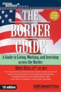 The Border Guide: A Guide to Living, Working, and Investing Across the Border. di Robert Keats edito da Self-Counsel Press