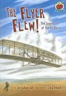 The Flyer Flew!: The Invention of the Airplane di Lee Sullivan Hill edito da First Avenue Editions