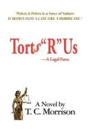 Torts "R" Us - A Legal Farce di T. C. Morrison edito da iBooks