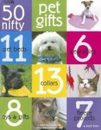 50 Nifty Pet Gifts di Nancy Javier, Barbara Finwall edito da LEISURE ARTS INC