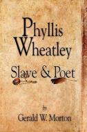 Phyllis Wheatley di Gerald W Morton edito da America Star Books