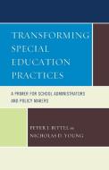 TRANSFORMING SPECIAL EDUCATIONPB di Nicholas D. Young, Peter Bittel edito da Rowman and Littlefield