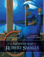 The Freedom Ship of Robert Smalls di Louise Meriwether edito da UNIV OF SOUTH CAROLINA PR