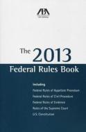 Federal Rules Book 2013 di American Bar Association edito da TradeSelect