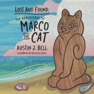 Lost and Found: The Adventures of Marco the Cat di Austin J. Bell edito da PEPPERTREE PR