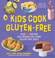 Kids Cook Gluten-Free: Over 65 Fun and Easy Recipes for Young Gluten-Free Chefs to Make and Eat di Kelli Bronski, Peter Bronski edito da EXPERIMENT