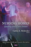 Nursing Homes di Carlos E. Melendez edito da Nova Science Publishers Inc