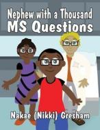 Nephew with a Thousand MS Questions di Nakae (Nikki) Gresham edito da America Star Books