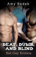 Deaf, Dumb and Blind di Amy Redek edito da 4fun Publishing