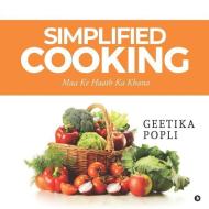 Simplified Cooking: Maa Ke Haath Ka Khana di Geetika Popli edito da HARPERCOLLINS 360