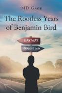 The Rootless Years of Benjamin Bird di Md Gage edito da Page Publishing, Inc.