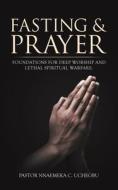 FASTING PRAYER: FOUNDATIONS FOR DEEP W di PASTOR NNAE UCHEGBU edito da LIGHTNING SOURCE UK LTD