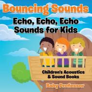 Bouncing Sounds di Baby edito da Baby Professor