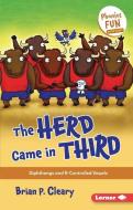The Herd Came in Third: Diphthongs and R-Controlled Vowels di Brian P. Cleary edito da LERNER PUBN