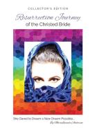 Resurrection Journey of the Christed Bride     COLLECTOR'S EDITION di Marielucinda Anderson edito da Christed Bride dot Com LLC