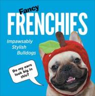 Fancy Frenchies di Pop Press edito da Ebury Publishing