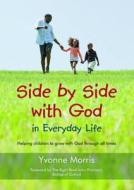 Side By Side With God In Everyday Life di Yvonne Morris edito da Brf (the Bible Reading Fellowship)