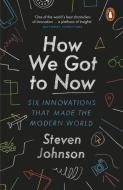 How We Got to Now di Steven Johnson edito da Penguin Books Ltd