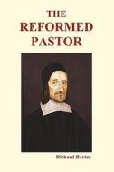The Reformed Pastor (Paperback) di Richard Baxter edito da Benediction Books